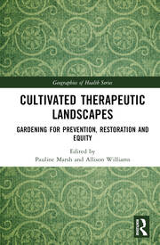 Cultivated Therapeutic Landscapes: Gardening for Prevention, Restoration, and Equity book cover