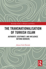 The Transnationalisation of Turkish Islam: Authority, Legitimacy, and Influence Beyond Borders book cover