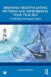 Breaking Negative Eating Patterns and Remembering Your True Self: A Self-Help and Support Book book cover