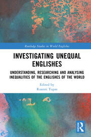 Investigating Unequal Englishes: Understanding, Researching and Analysing Inequalities of the Englishes of the World book cover