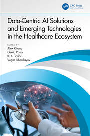 Data-Centric AI Solutions and Emerging Technologies in the Healthcare Ecosystem book cover