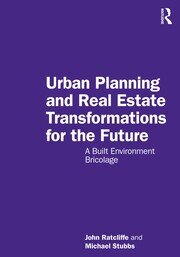 Urban Planning and Real Estate Transformations for the Future: A Built Environment Bricolage book cover