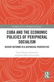 Cuba and the Economic Policies of Peripheral Socialism: Recent Reforms in a Historical Perspective book cover