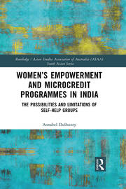Women’s Empowerment and Microcredit Programmes in India: The Possibilities and Limitations of Self-Help Groups book cover
