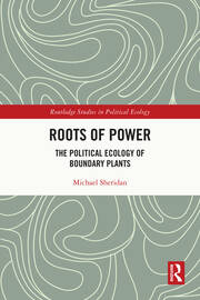 Roots of Power: The Political Ecology of Boundary Plants book cover