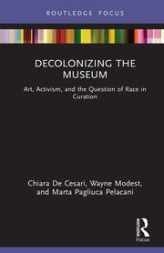 Decolonizing the Museum: Art, Activism, and the Question of Race in Curation book cover