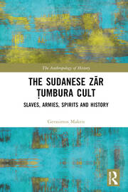 The Sudanese Zār Ṭumbura Cult: Slaves, Armies, Spirits and History book cover
