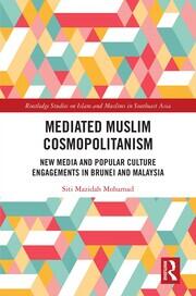 Mediated Muslim Cosmopolitanism: New Media and Popular Culture Engagements in Brunei and Malaysia book cover