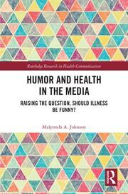 Humor and Health in the Media: Raising the Question, Should Illness be Funny? book cover