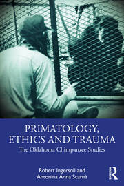 Primatology, Ethics and Trauma: The Oklahoma Chimpanzee Studies book cover