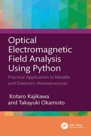Optical Electromagnetic Field Analysis Using Python: Practical Application in Metallic and Dielectric Nanostructures book cover