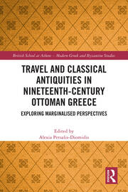 Travel and Classical Antiquities in Nineteenth-Century Ottoman Greece: Exploring Marginalised Perspectives book cover