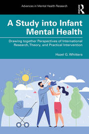 A Study into Infant Mental Health: Drawing together Perspectives of International Research, Theory, and Practical Intervention book cover