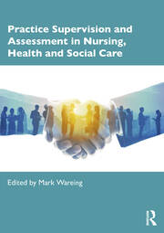 Practice Supervision and Assessment in Nursing, Health and Social Care book cover