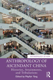 Anthropology of Ascendant China: Histories, Attainments, and Tribulations book cover