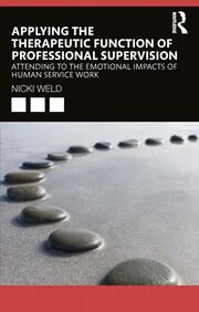Applying the Therapeutic Function of Professional Supervision: Attending to the Emotional Impacts of Human Service Work book cover