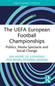 The UEFA European Football Championships: Politics, Media Spectacle and Social Change book cover