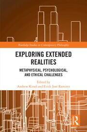 Exploring Extended Realities: Metaphysical, Psychological, and Ethical Challenges book cover