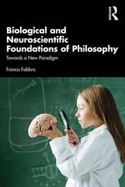 Biological and Neuroscientific Foundations of Philosophy: Towards a New Paradigm book cover