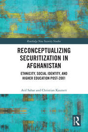 Reconceptualizing Securitization in Afghanistan: Ethnicity, Social Identity, and Higher Education post-2001 book cover