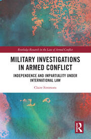 Military Investigations in Armed Conflict: Independence and Impartiality under International Law book cover