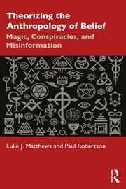 Theorizing the Anthropology of Belief: Magic, Conspiracies, and Misinformation book cover