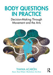 Body Questions in Practice: Decision-Making Through Movement and the Arts book cover
