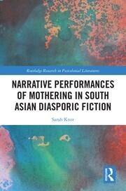 Narrative Performances of Mothering in South Asian Diasporic Fiction book cover