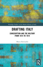 Drafting Italy: Conscription and the Military from 1814 to 1914 book cover