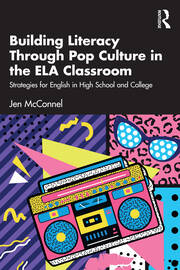 Building Literacy Through Pop Culture in the ELA Classroom: Strategies for English in High School and College book cover
