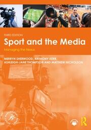 Sport and the Media: Managing the Nexus book cover