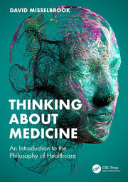 Thinking About Medicine: An Introduction to the Philosophy of Healthcare book cover