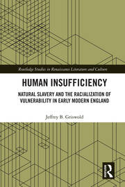 Human Insufficiency: Natural Slavery and the Racialization of Vulnerability in Early Modern England book cover