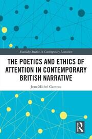 The Poetics and Ethics of Attention in Contemporary British Narrative book cover