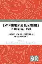 Environmental Humanities in Central Asia: Relations Between Extraction and Interdependence book cover