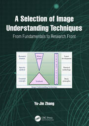 A Selection of Image Understanding Techniques: From Fundamentals to Research Front book cover