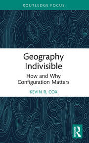 Geography Indivisible: How and Why Configuration Matters book cover