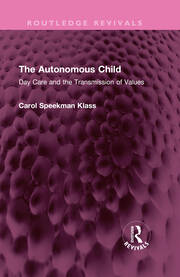 The Autonomous Child: Day Care and the Transmission of Values book cover