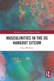 Masculinities in the US Hangout Sitcom book cover