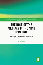 The Role of the Military in the Arab Uprisings: The Cases of Tunisia and Libya book cover
