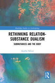 Rethinking Relation-Substance Dualism: Submutances and the Body book cover