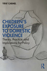 Children's Exposure to Domestic Violence: Theory, Practice, and Implications for Policy book cover