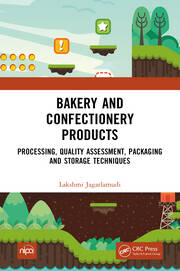 Bakery and Confectionery Products: Processing, Quality Assessment, Packaging and Storage Techniques book cover