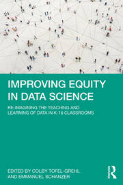 Improving Equity in Data Science: Re-Imagining the Teaching and Learning of Data in K-16 Classrooms book cover