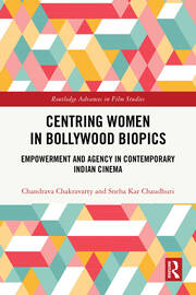 Centring Women in Bollywood Biopics: Empowerment and Agency in Contemporary Indian Cinema book cover