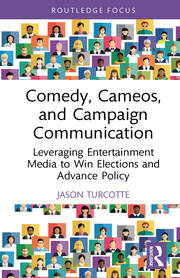 Comedy, Cameos, and Campaign Communication: Leveraging Entertainment Media to Win Elections and Advance Policy book cover