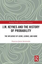 J.M. Keynes and the History of Probability: The Influence of Locke, Leibniz, and Hume book cover