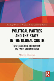 Political Parties and the State in the Global South: State-Building, Corruption and Party System Change book cover