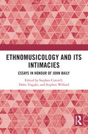 Ethnomusicology and its Intimacies: Essays in Honour of John Baily book cover