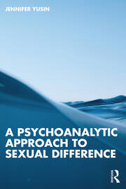 A Psychoanalytic Approach to Sexual Difference book cover